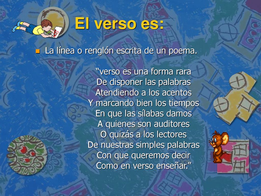 El verso es: La línea o renglón escrita de un poema.