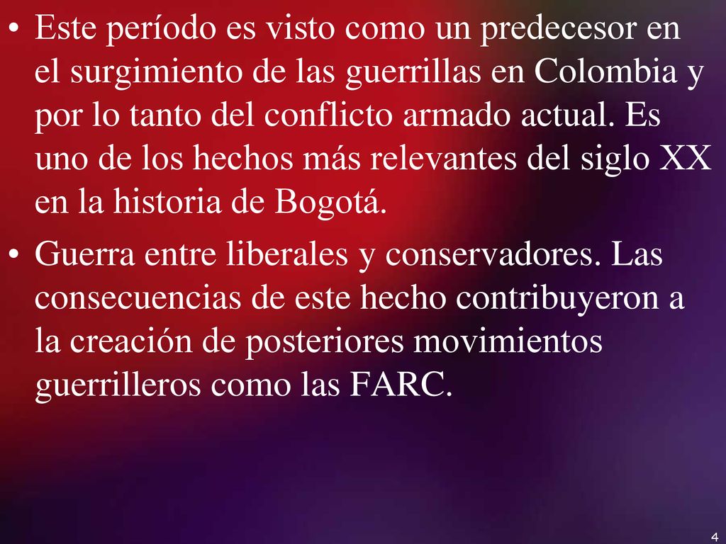 Este período es visto como un predecesor en el surgimiento de las guerrillas en Colombia y por lo tanto del conflicto armado actual. Es uno de los hechos más relevantes del siglo XX en la historia de Bogotá.