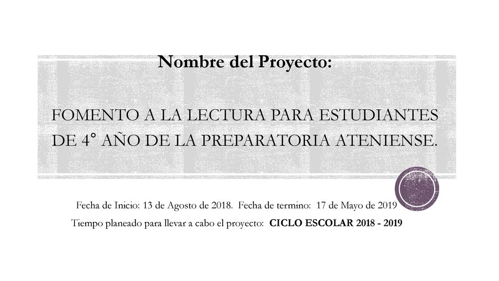 Nombre del Proyecto: FOMENTO A LA LECTURA PARA ESTUDIANTES DE 4° AÑO DE LA PREPARATORIA ATENIENSE.