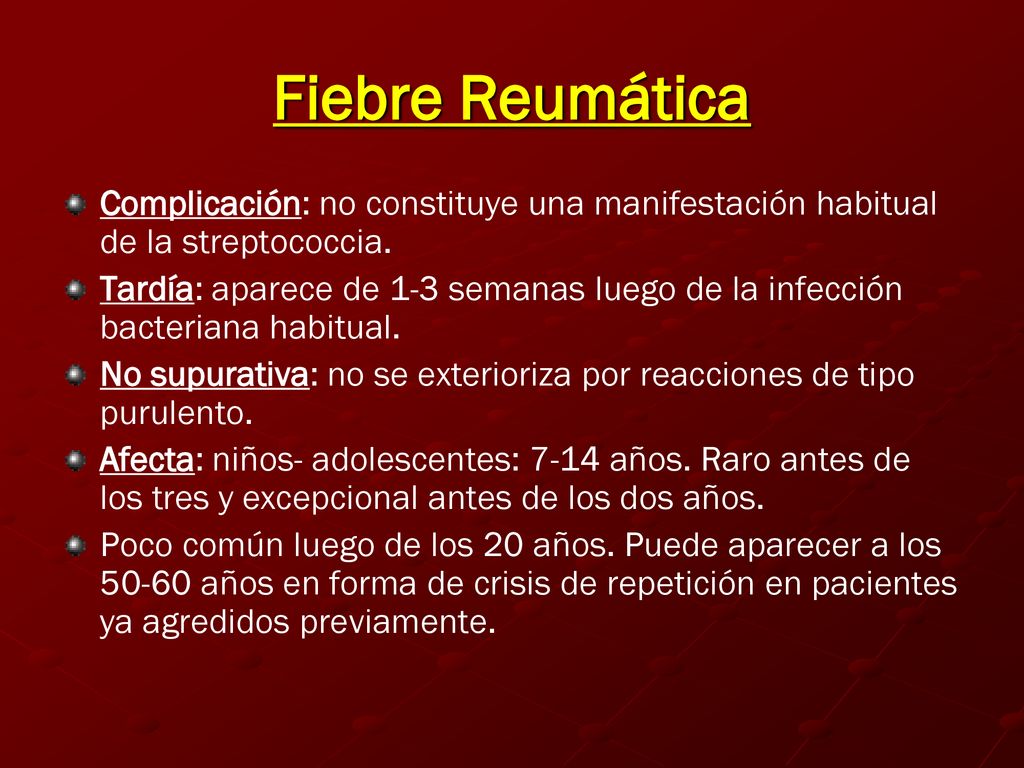 Fiebre Reumática Complicación: no constituye una manifestación habitual de la streptococcia.