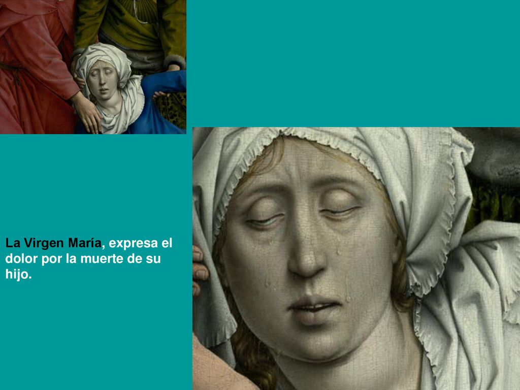 La Virgen María, expresa el dolor por la muerte de su hijo.
