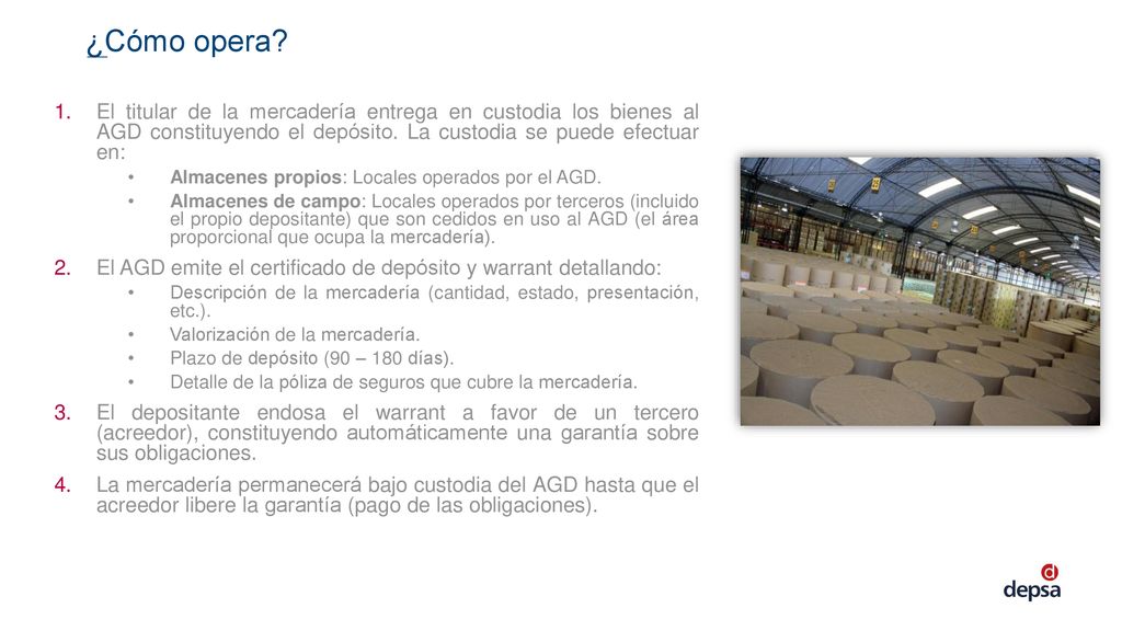 ¿Cómo opera El titular de la mercadería entrega en custodia los bienes al AGD constituyendo el depósito. La custodia se puede efectuar en: