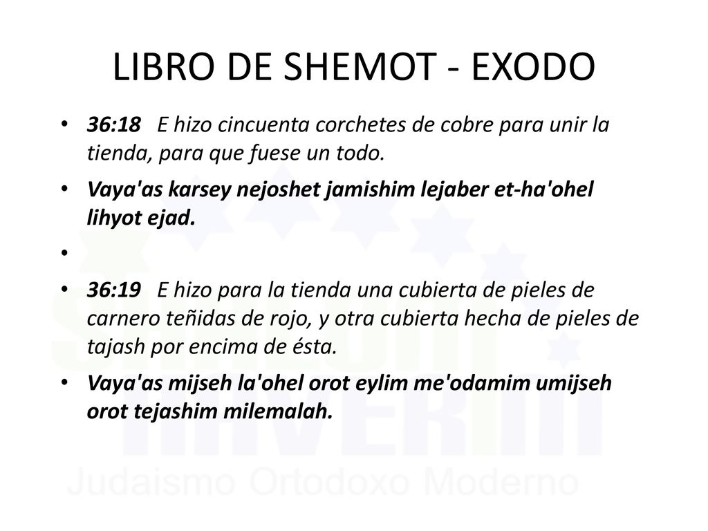 LIBRO DE SHEMOT - EXODO 36:18 E hizo cincuenta corchetes de cobre para unir la tienda, para que fuese un todo.
