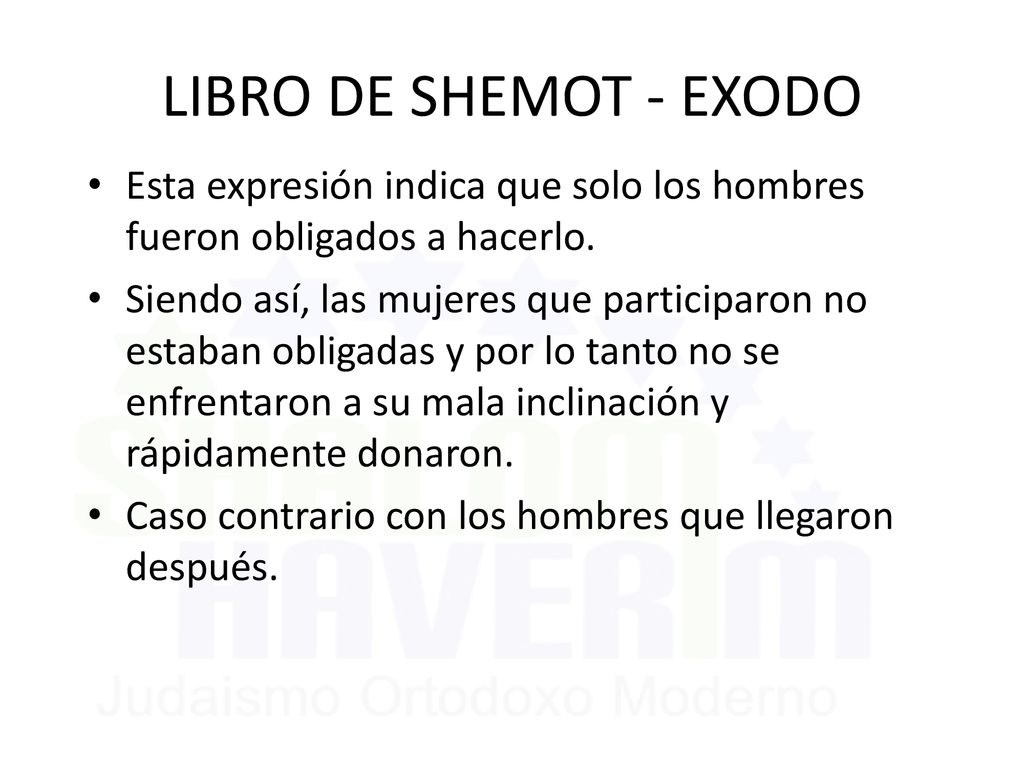 LIBRO DE SHEMOT - EXODO Esta expresión indica que solo los hombres fueron obligados a hacerlo.