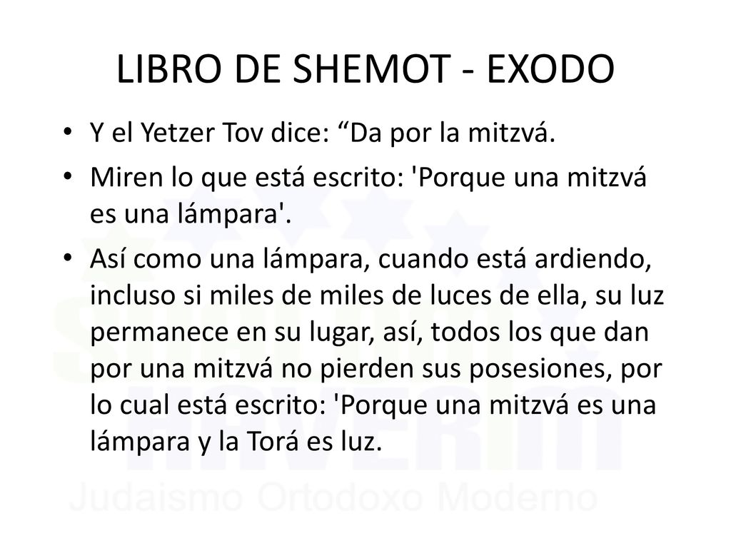 LIBRO DE SHEMOT - EXODO Y el Yetzer Tov dice: Da por la mitzvá.