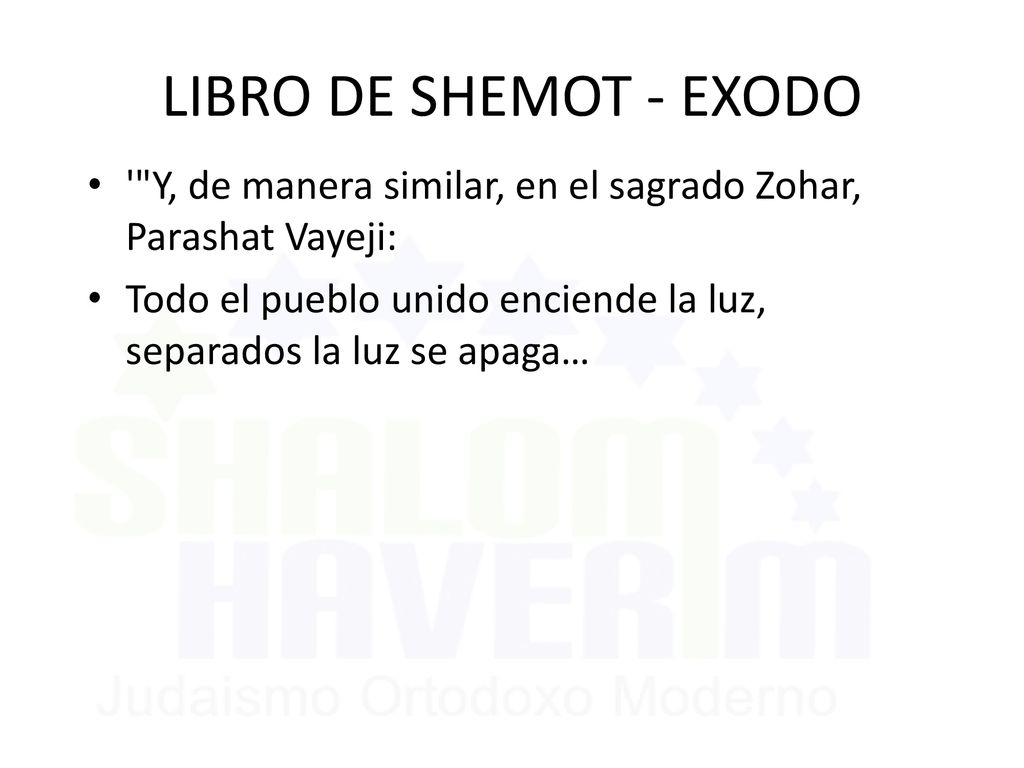 LIBRO DE SHEMOT - EXODO Y, de manera similar, en el sagrado Zohar, Parashat Vayeji: