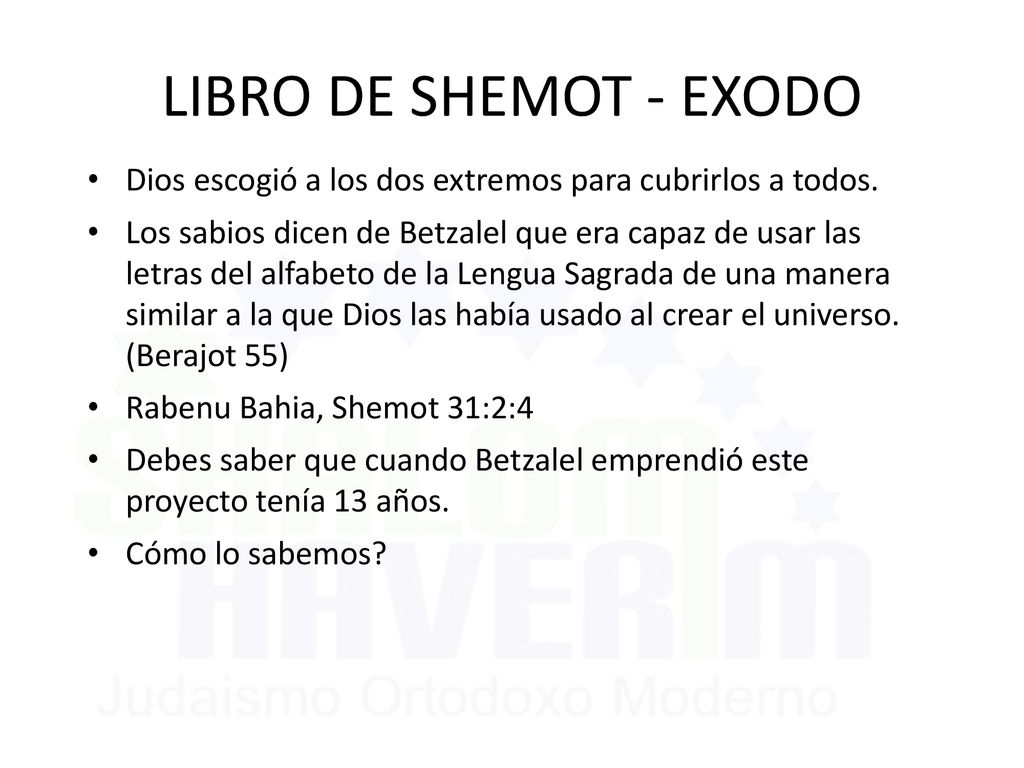 LIBRO DE SHEMOT - EXODO Dios escogió a los dos extremos para cubrirlos a todos.
