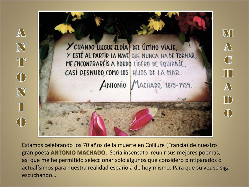 A N. T. O. I. M. A. C. H. D. O. Estamos celebrando los 70 años de la muerte en Colliure (Francia) de nuestro.