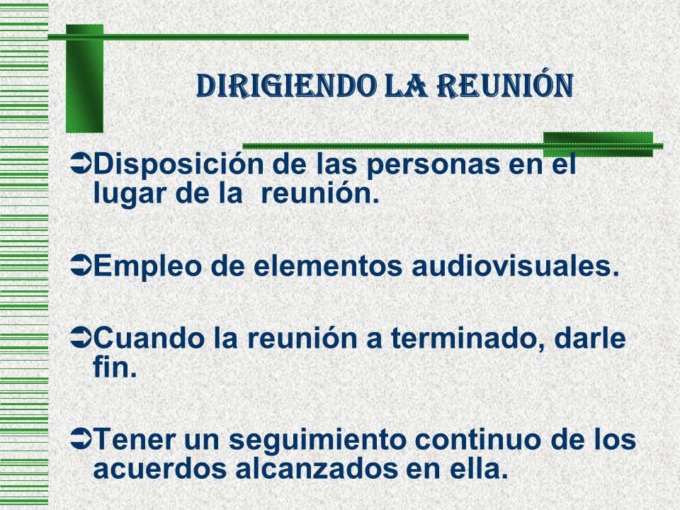 Dirigiendo La Reunión Disposición de las personas en el lugar de la reunión. Empleo de elementos audiovisuales.