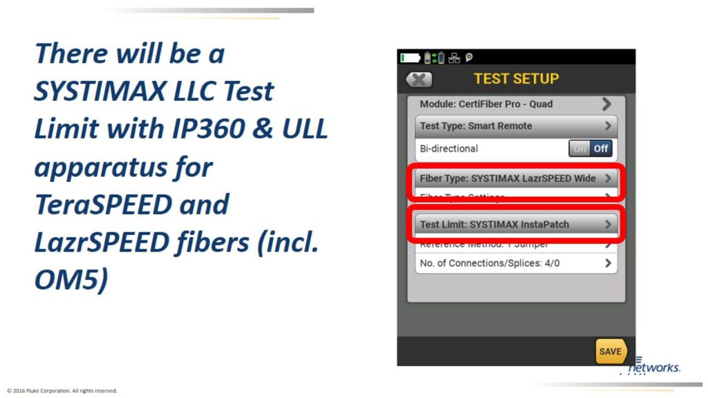 There will be a SYSTIMAX LLC Test Limit with IP360 & ULL apparatus for TeraSPEED and LazrSPEED fibers (incl.