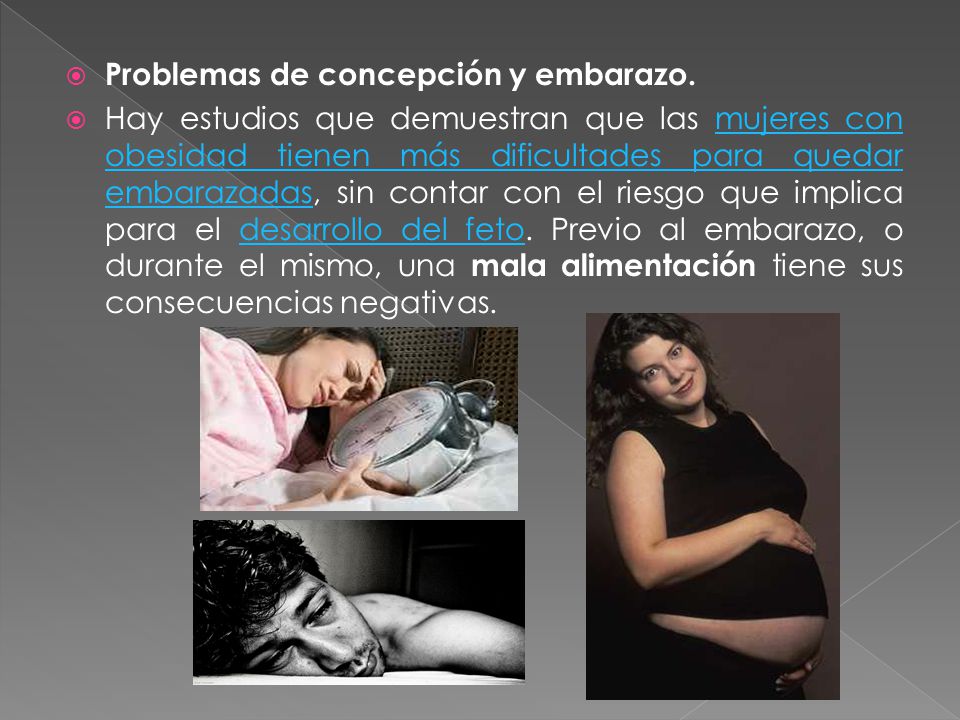 Problemas de concepción y embarazo.