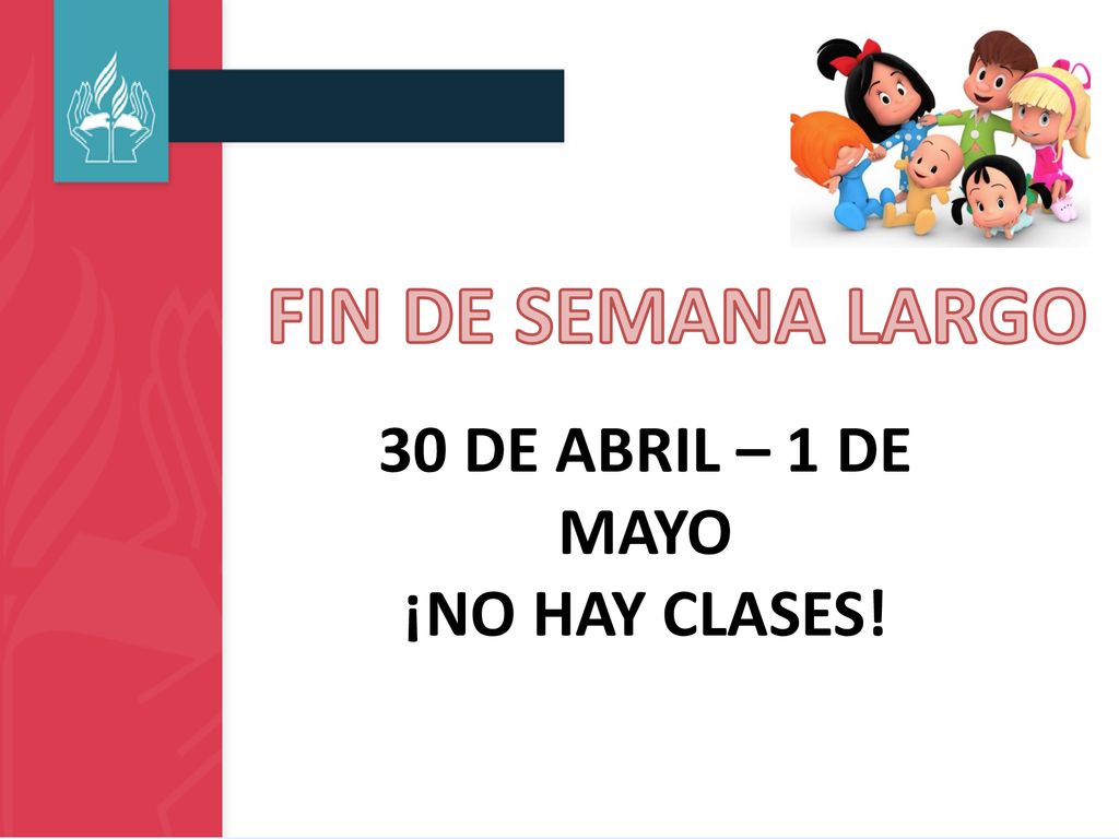 FIN DE SEMANA LARGO 30 DE ABRIL – 1 DE MAYO ¡NO HAY CLASES!