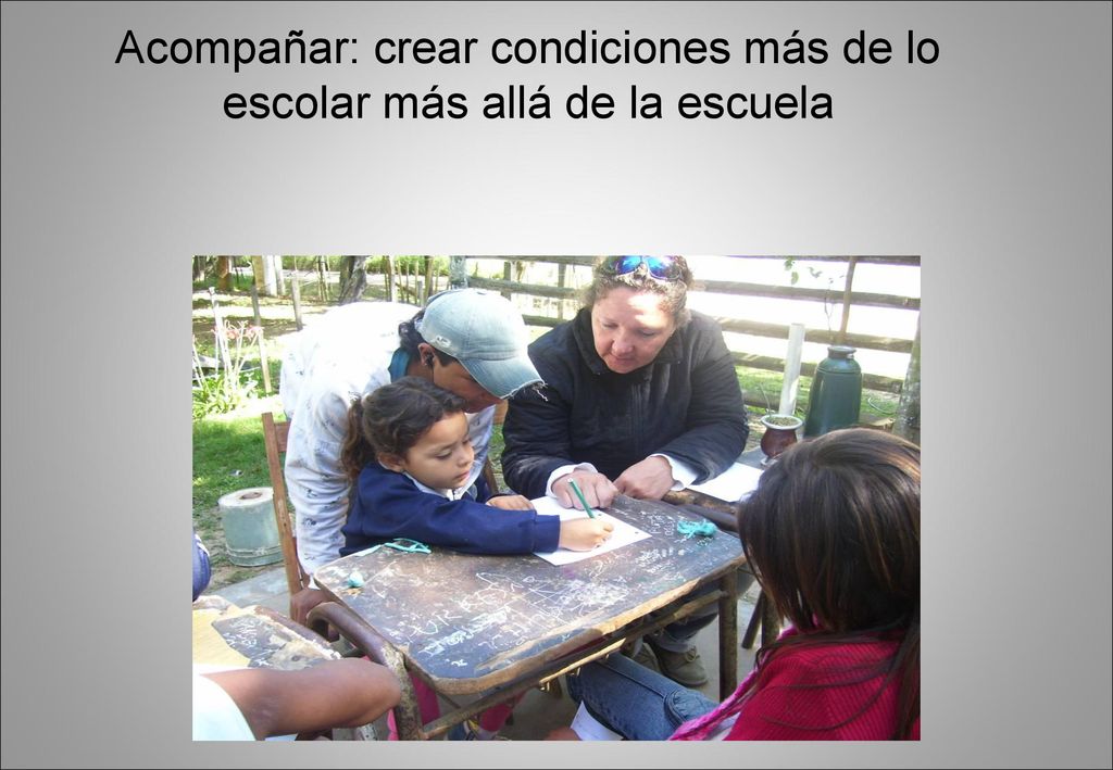 Acompañar: crear condiciones más de lo escolar más allá de la escuela