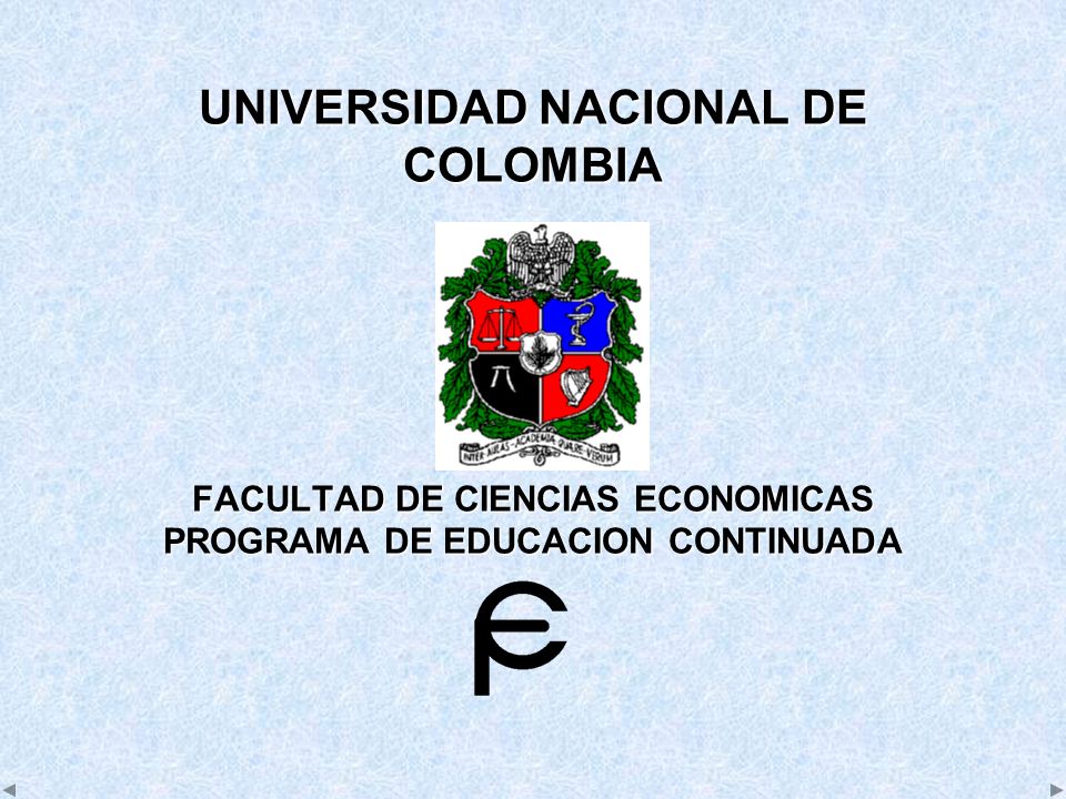 UNIVERSIDAD NACIONAL DE COLOMBIA FACULTAD DE CIENCIAS ECONOMICAS PROGRAMA DE EDUCACION CONTINUADA