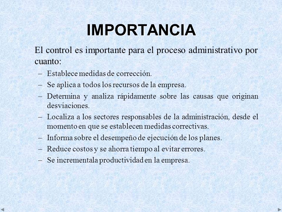 IMPORTANCIA El control es importante para el proceso administrativo por cuanto: Establece medidas de corrección.