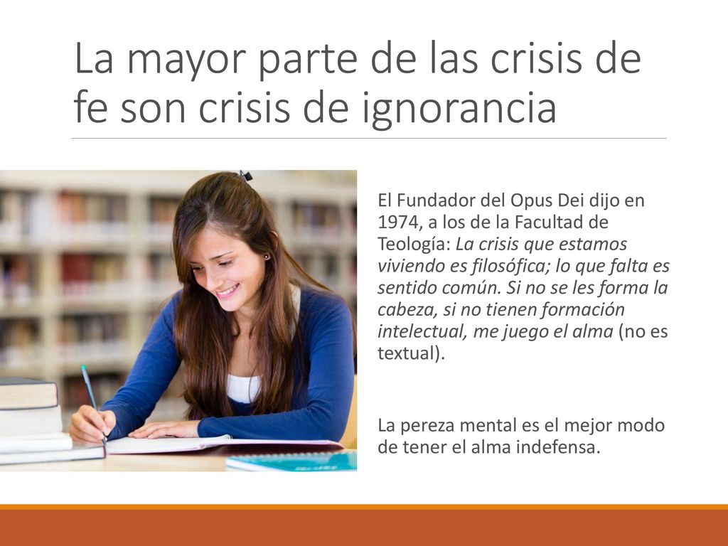 La mayor parte de las crisis de fe son crisis de ignorancia