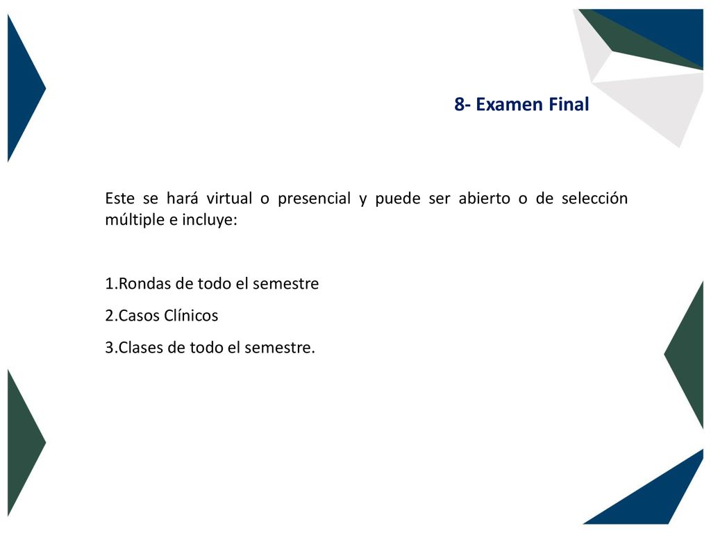 8- Examen Final Este se hará virtual o presencial y puede ser abierto o de selección múltiple e incluye: