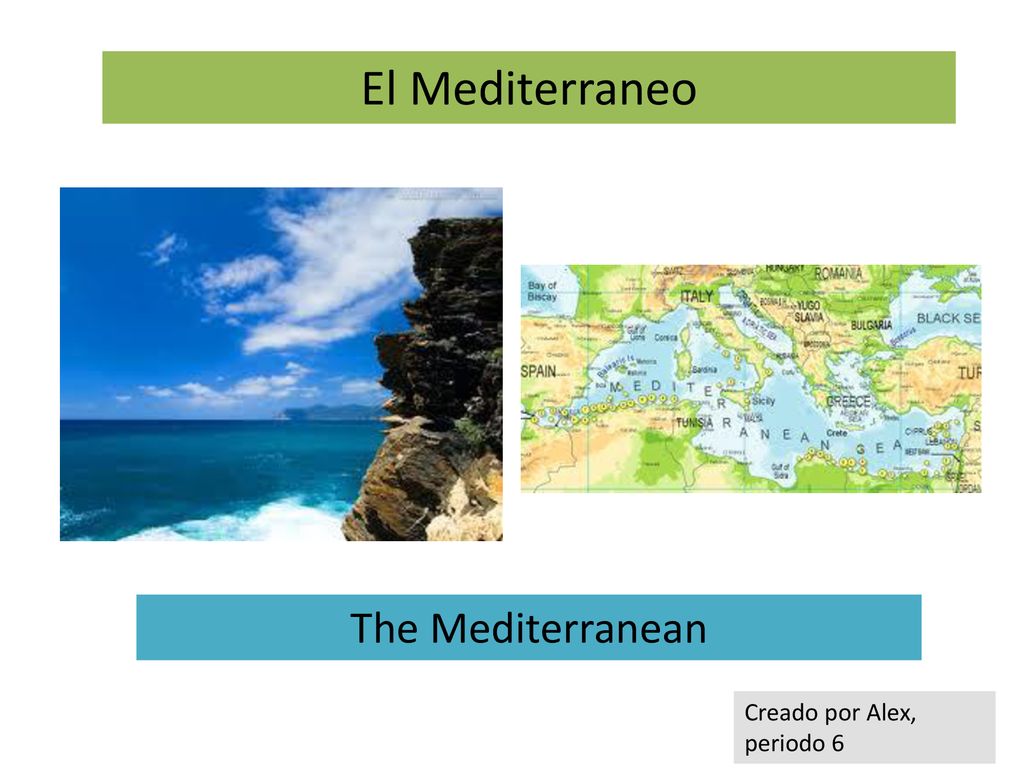 El Mediterraneo The Mediterranean Creado por Alex, periodo 6