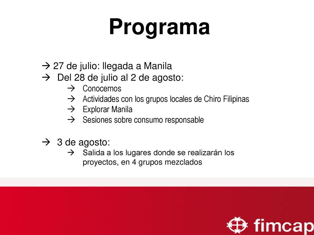 Programa 27 de julio: llegada a Manila Del 28 de julio al 2 de agosto:
