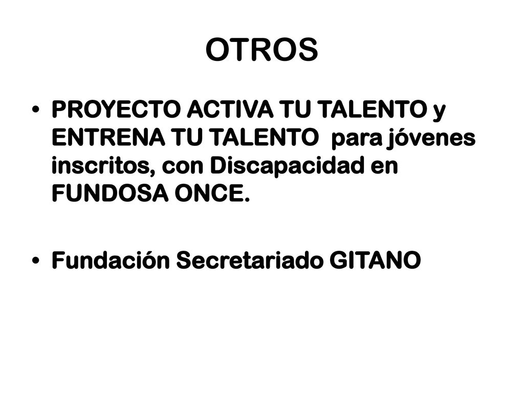OTROS PROYECTO ACTIVA TU TALENTO y ENTRENA TU TALENTO para jóvenes inscritos, con Discapacidad en FUNDOSA ONCE.