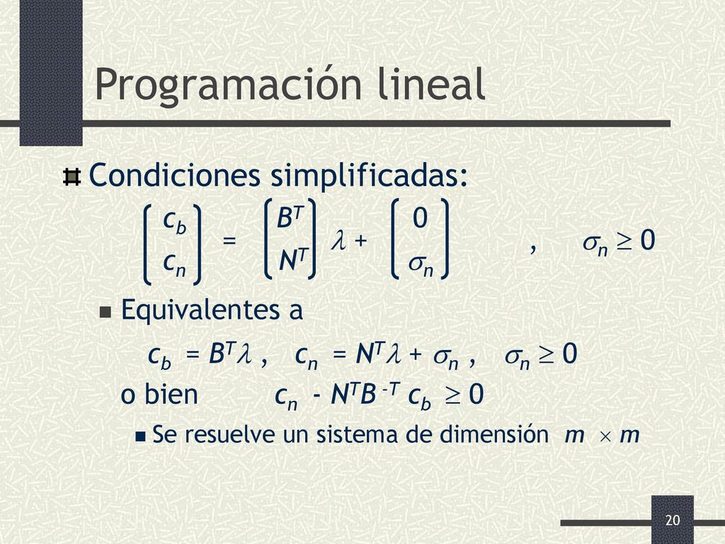 Programación lineal Condiciones simplificadas: cb BT 0 =  + , n  0