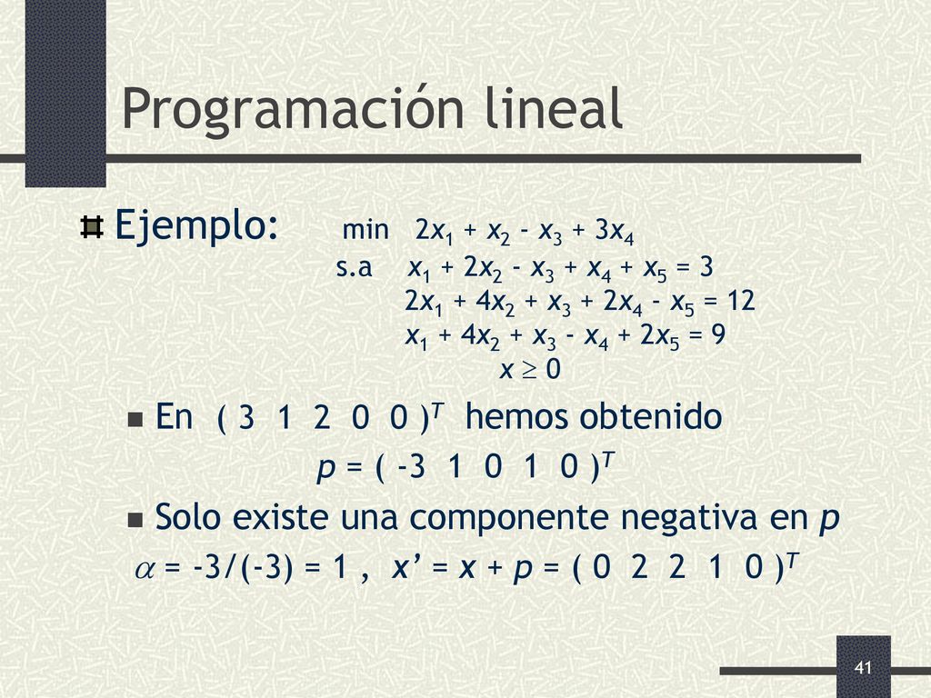 Programación lineal Ejemplo: min 2x1 + x2 - x3 + 3x4