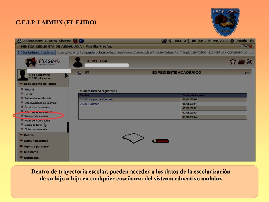 C.E.I.P. LAIMÚN (EL EJIDO) Dentro de trayectoria escolar, pueden acceder a los datos de la escolarización.