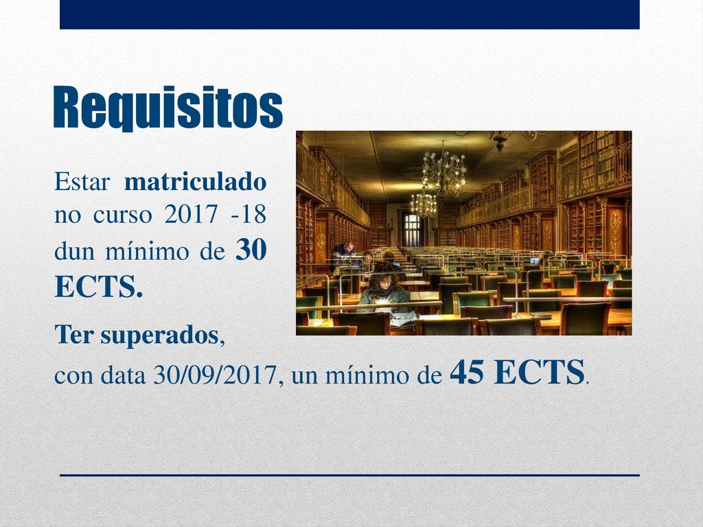 Requisitos Estar matriculado no curso dun mínimo de 30 ECTS.