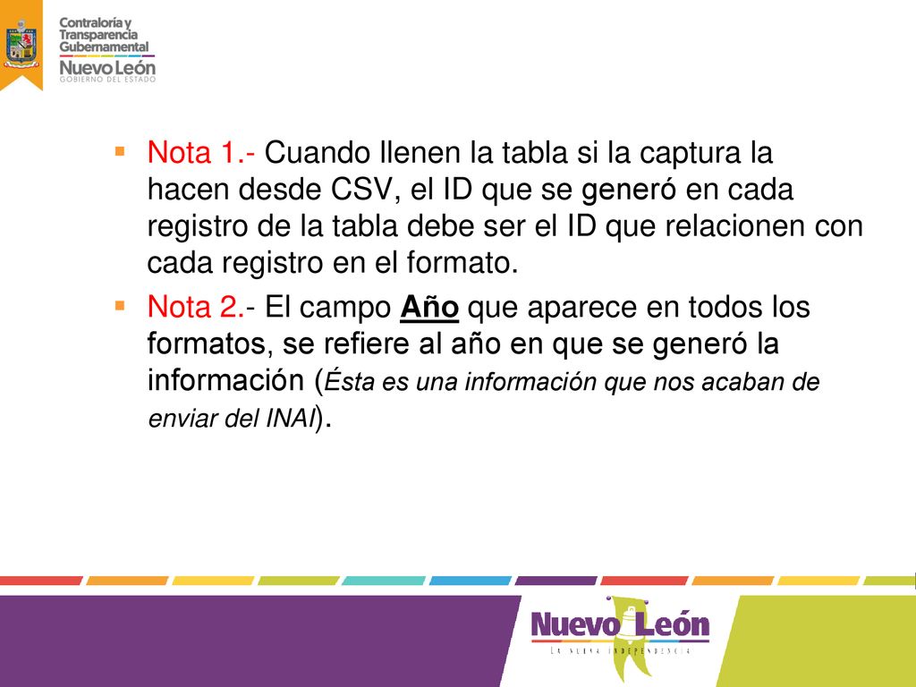 Nota 1.- Cuando llenen la tabla si la captura la hacen desde CSV, el ID que se generó en cada registro de la tabla debe ser el ID que relacionen con cada registro en el formato.