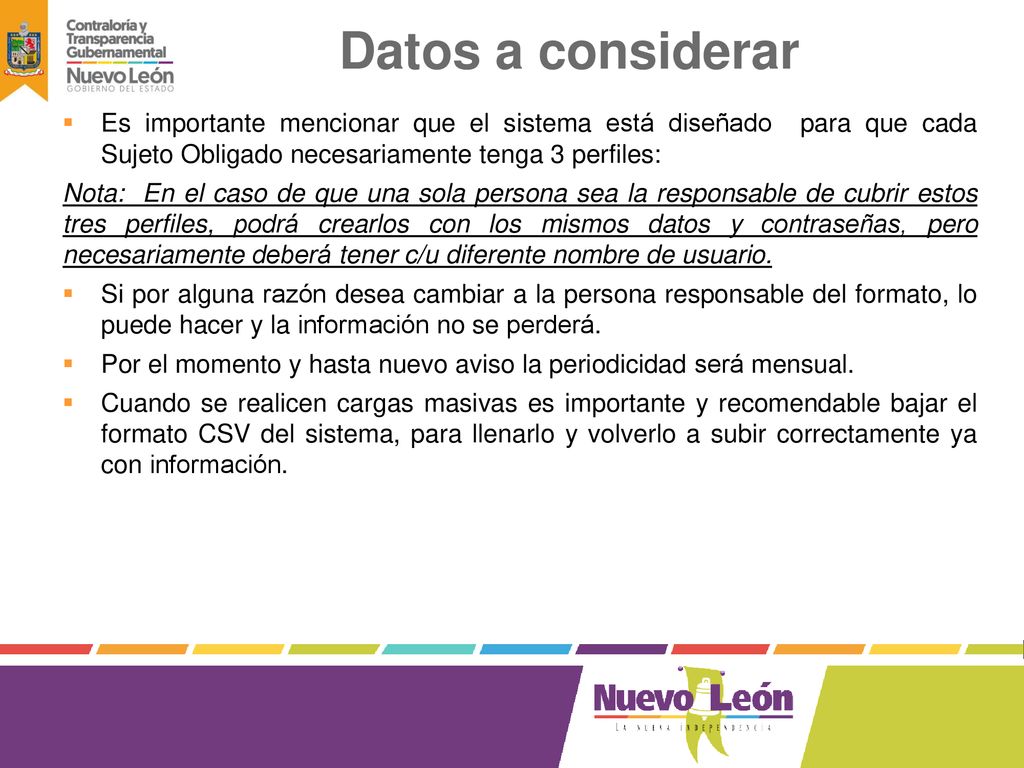 Datos a considerar Es importante mencionar que el sistema está diseñado para que cada Sujeto Obligado necesariamente tenga 3 perfiles: