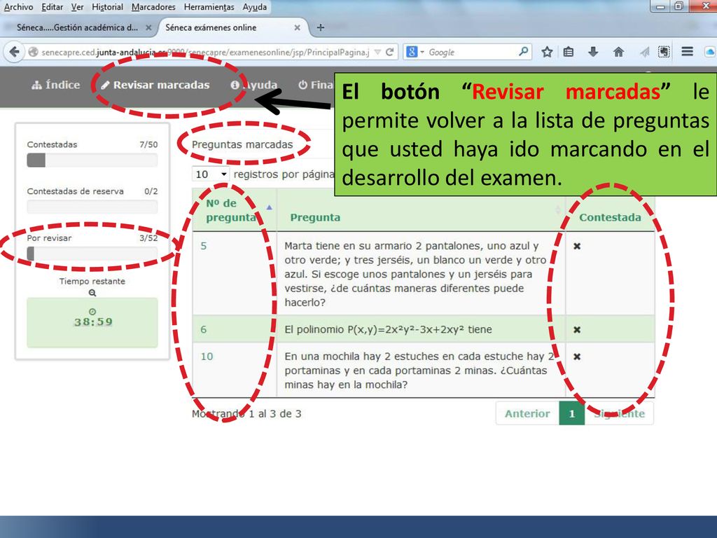 El botón Revisar marcadas le permite volver a la lista de preguntas que usted haya ido marcando en el desarrollo del examen.