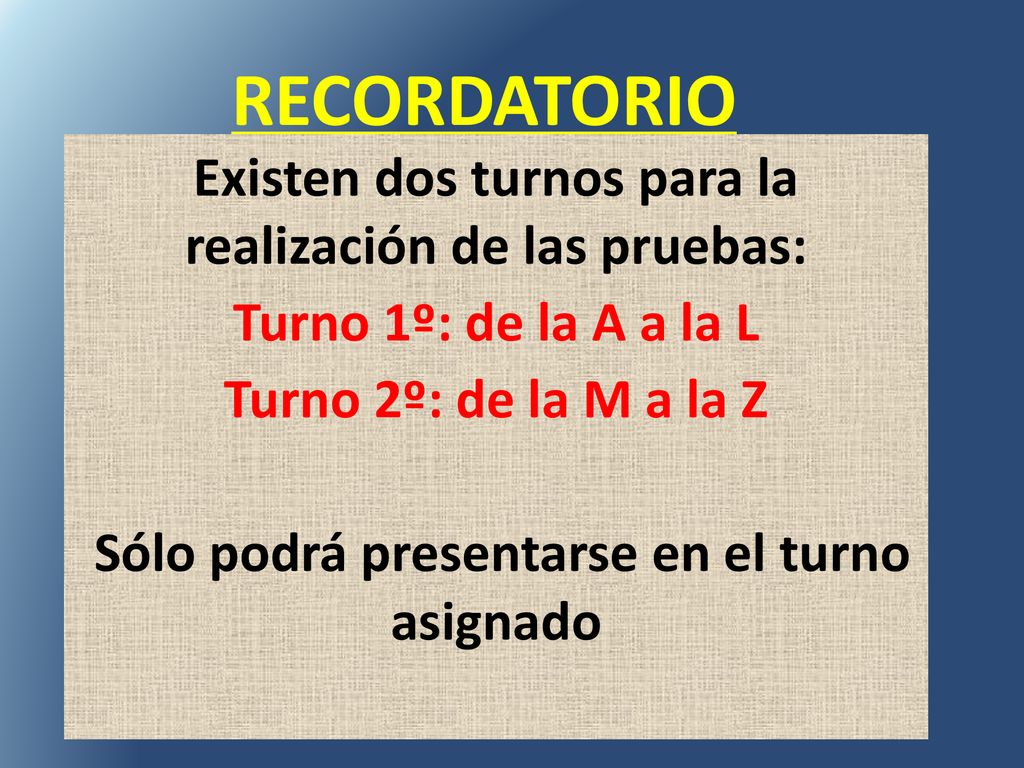 RECORDATORIO Existen dos turnos para la realización de las pruebas: