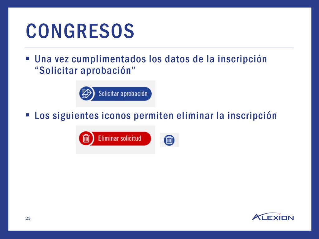 CONGRESOS Una vez cumplimentados los datos de la inscripción Solicitar aprobación Los siguientes iconos permiten eliminar la inscripción.