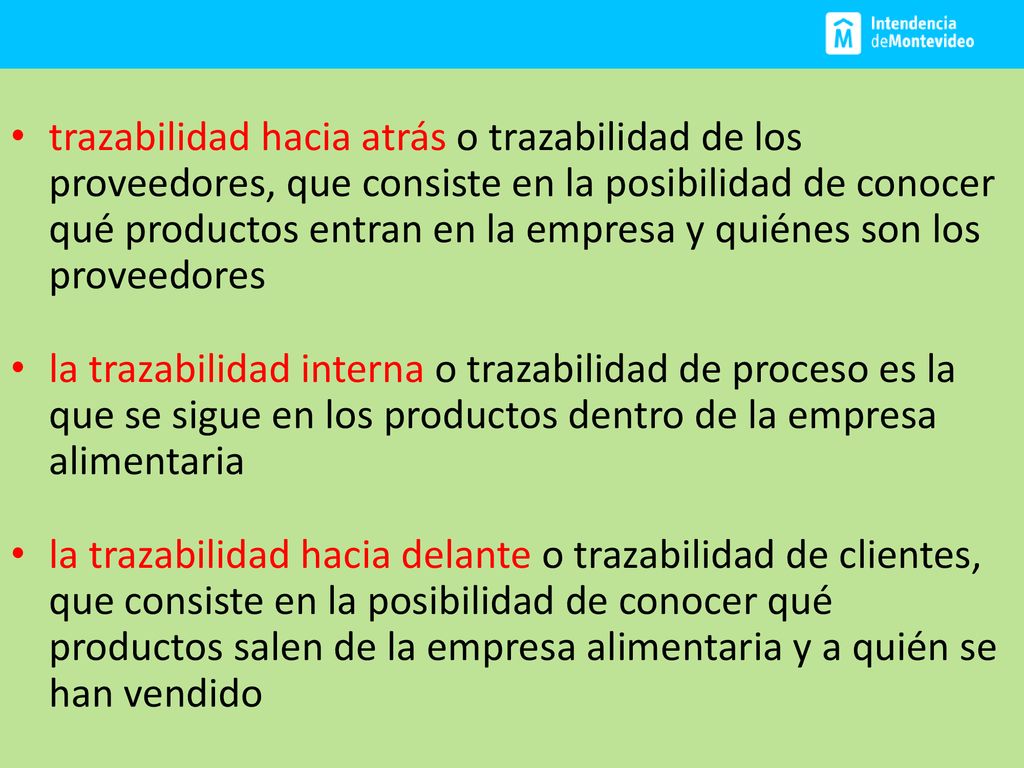 trazabilidad hacia atrás o trazabilidad de los proveedores, que consiste en la posibilidad de conocer qué productos entran en la empresa y quiénes son los proveedores