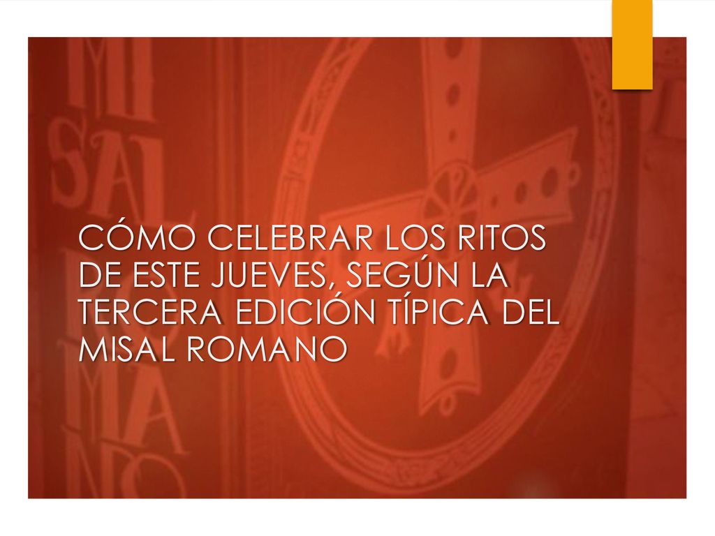 CÓMO CELEBRAR LOS RITOS DE ESTE JUEVES, SEGÚN LA TERCERA EDICIÓN TÍPICA DEL MISAL ROMANO
