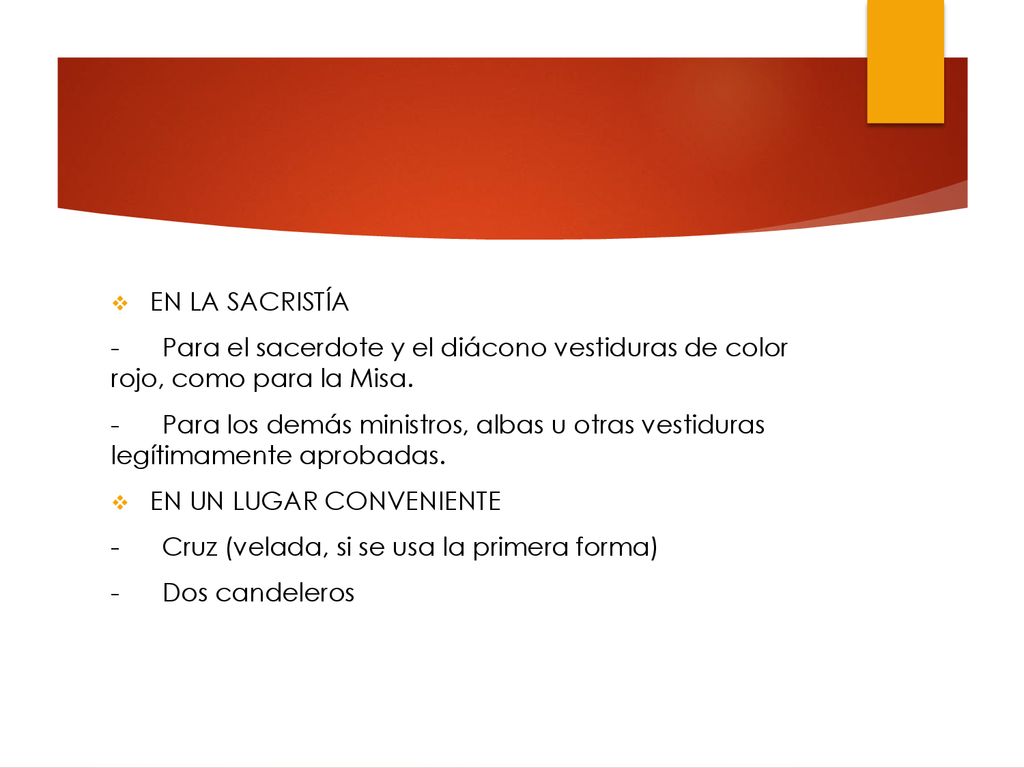 EN LA SACRISTÍA - Para el sacerdote y el diácono vestiduras de color rojo, como para la Misa.