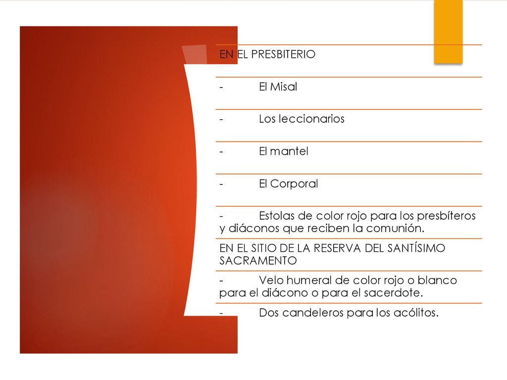 EN EL PRESBITERIO - El Misal. - Los leccionarios. - El mantel. - El Corporal.