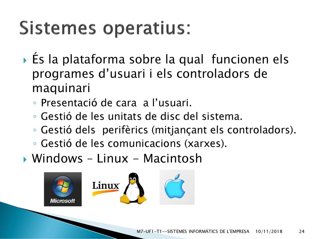 Sistemes operatius: És la plataforma sobre la qual funcionen els programes d’usuari i els controladors de maquinari.
