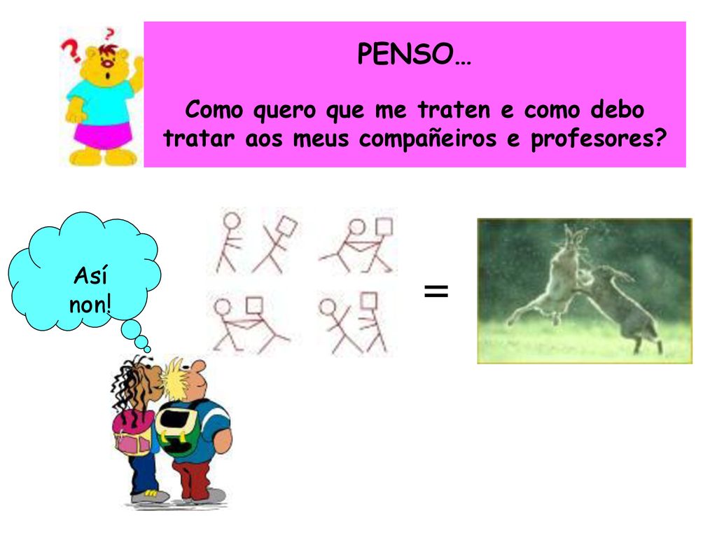 PENSO… Como quero que me traten e como debo tratar aos meus compañeiros e profesores
