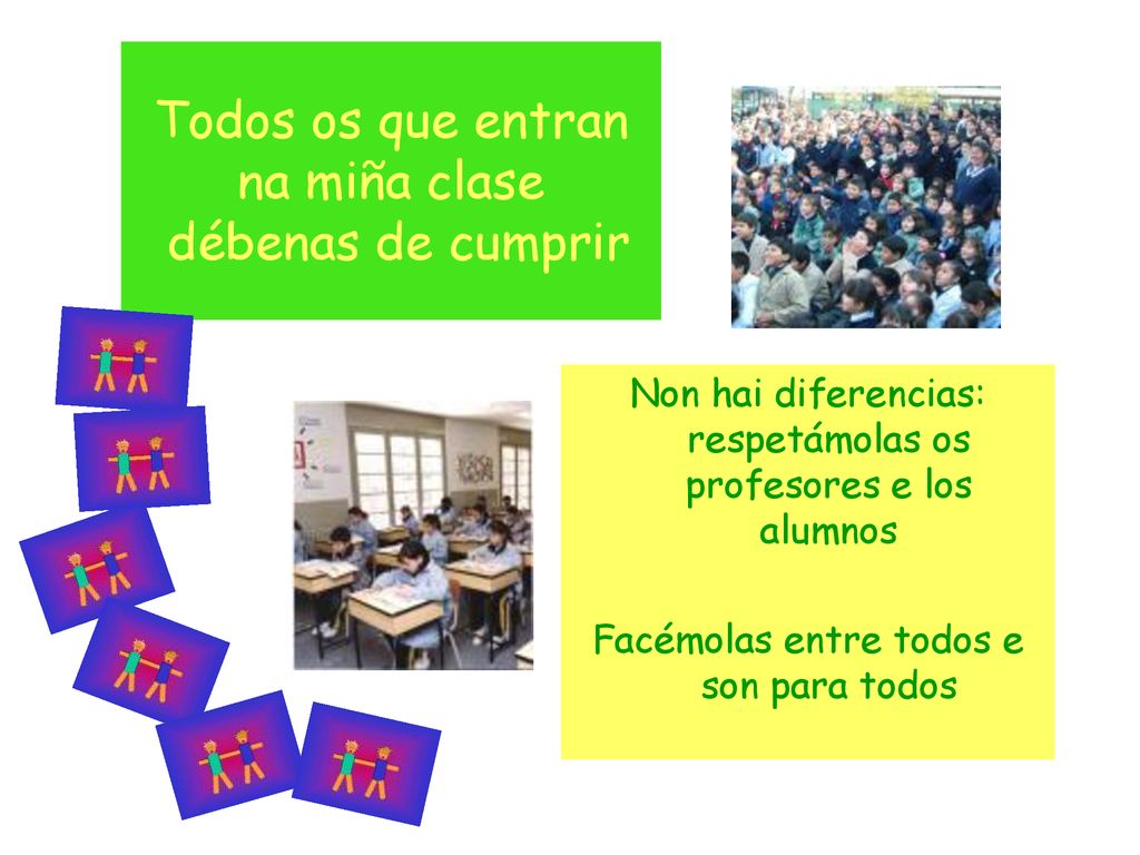 Todos os que entran na miña clase débenas de cumprir