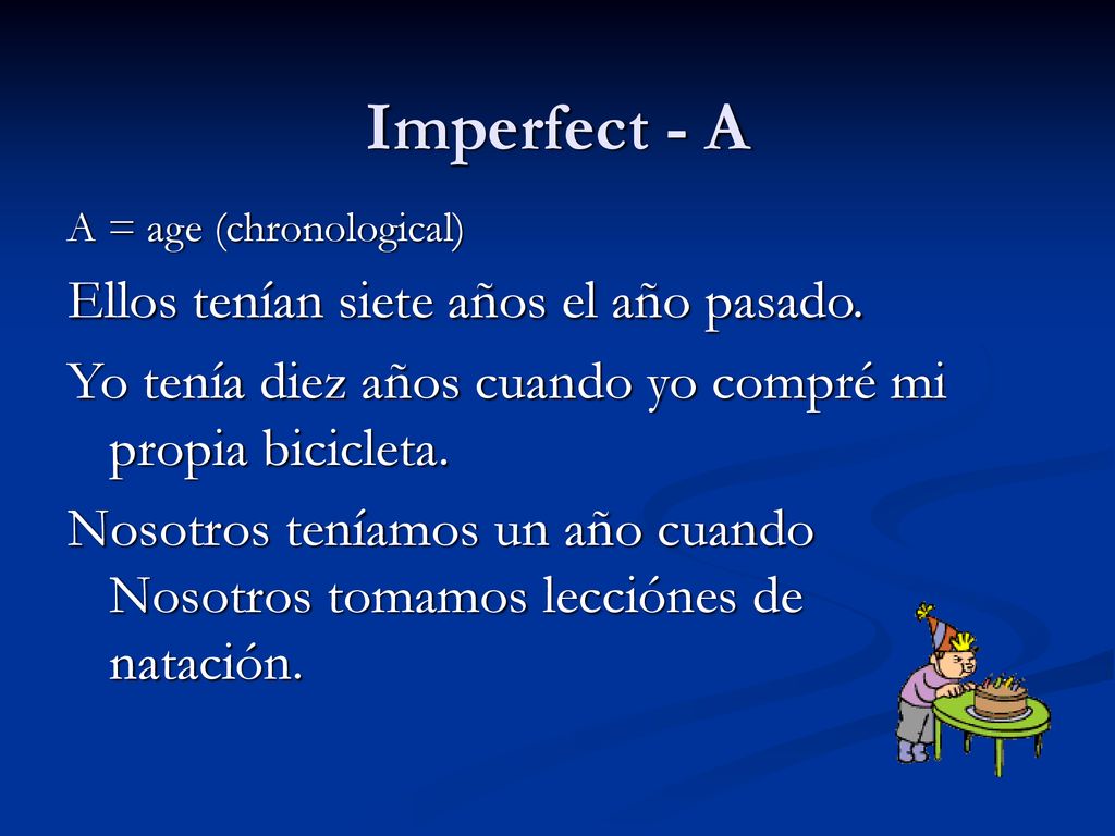 Imperfect - A Ellos tenían siete años el año pasado.