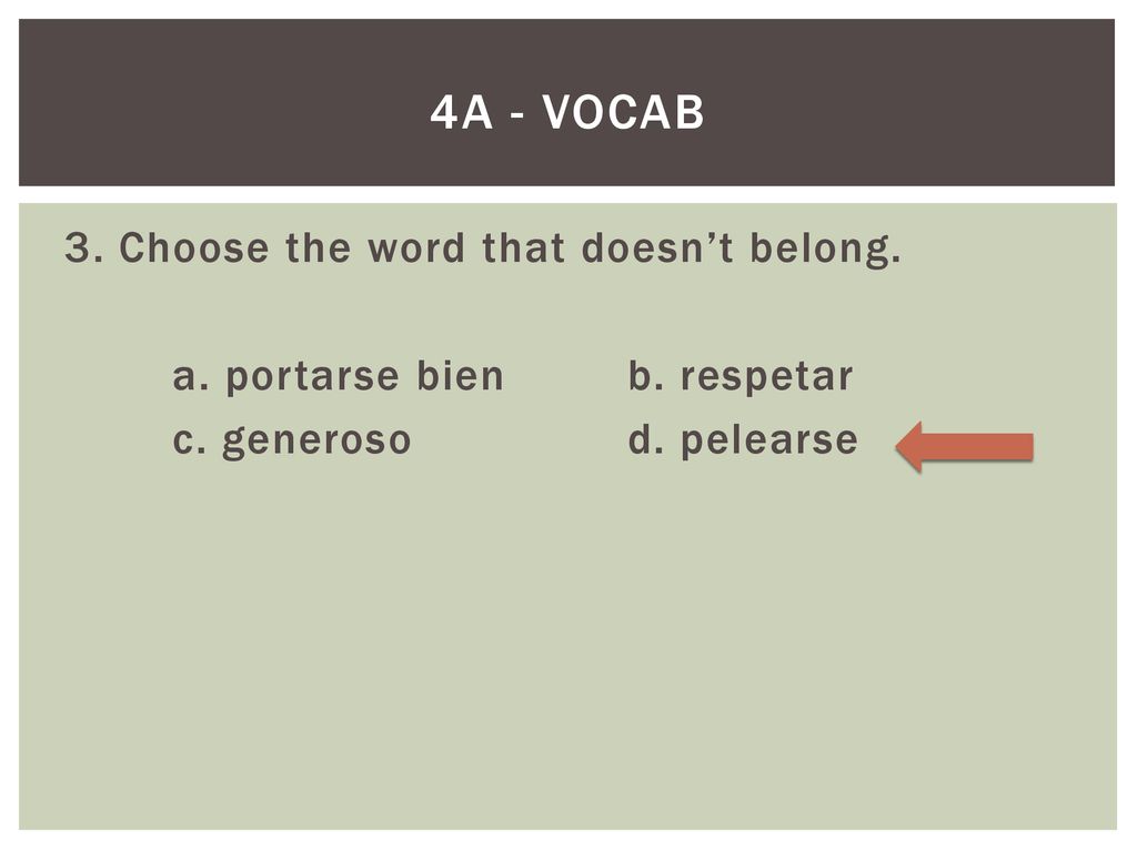 4A - vocab 3. Choose the word that doesn’t belong.