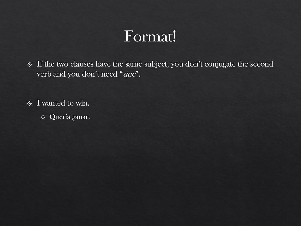 Format! If the two clauses have the same subject, you don’t conjugate the second verb and you don’t need que .