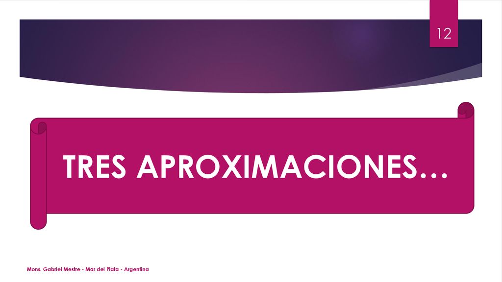 TRES APROXIMACIONES… Mons. Gabriel Mestre - Mar del Plata - Argentina