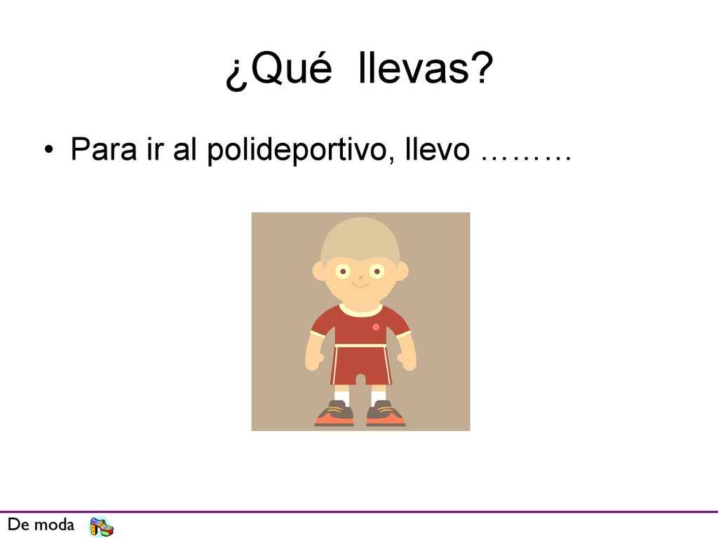 ¿Qué llevas Para ir al polideportivo, llevo ……… De moda