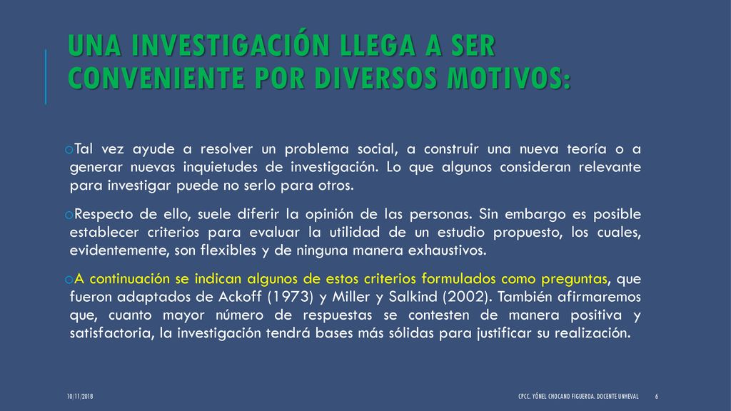 Una investigación llega a ser conveniente por diversos motivos: