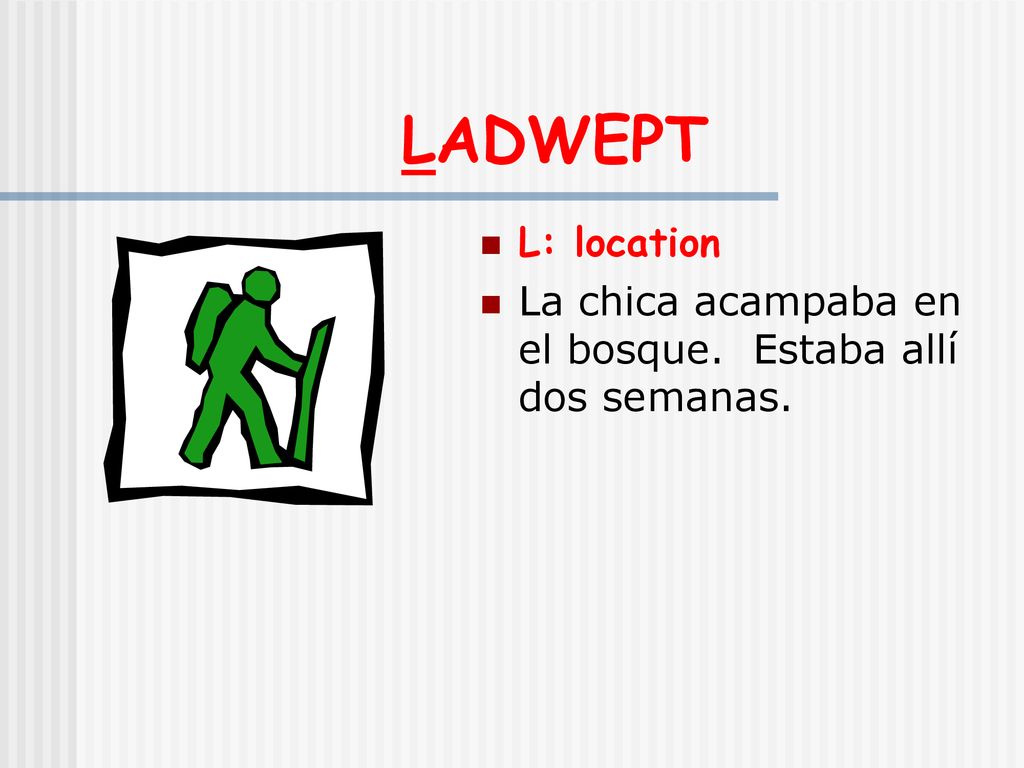 LADWEPT L: location La chica acampaba en el bosque. Estaba allí dos semanas.