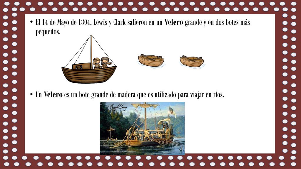 El 14 de Mayo de 1804, Lewis y Clark salieron en un Velero grande y en dos botes más pequeños.