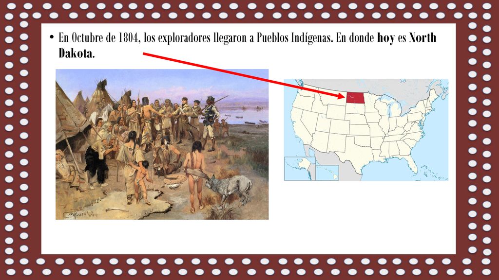 En Octubre de 1804, los exploradores llegaron a Pueblos Indígenas