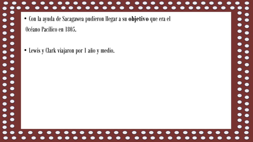 Con la ayuda de Sacagawea pudieron llegar a su objetivo que era el